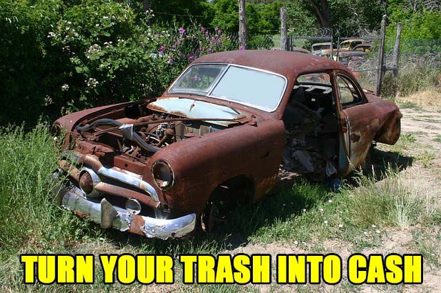 Old junk car with caption: TURN YOUR TRASH INTO CASH