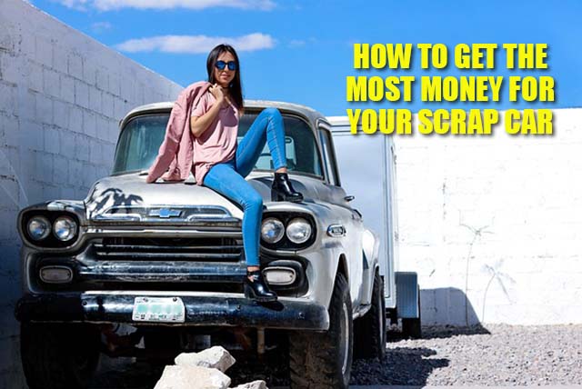 How to get the most money from your scrap car