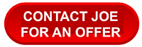CONTACT JOE FOR AN OFFER